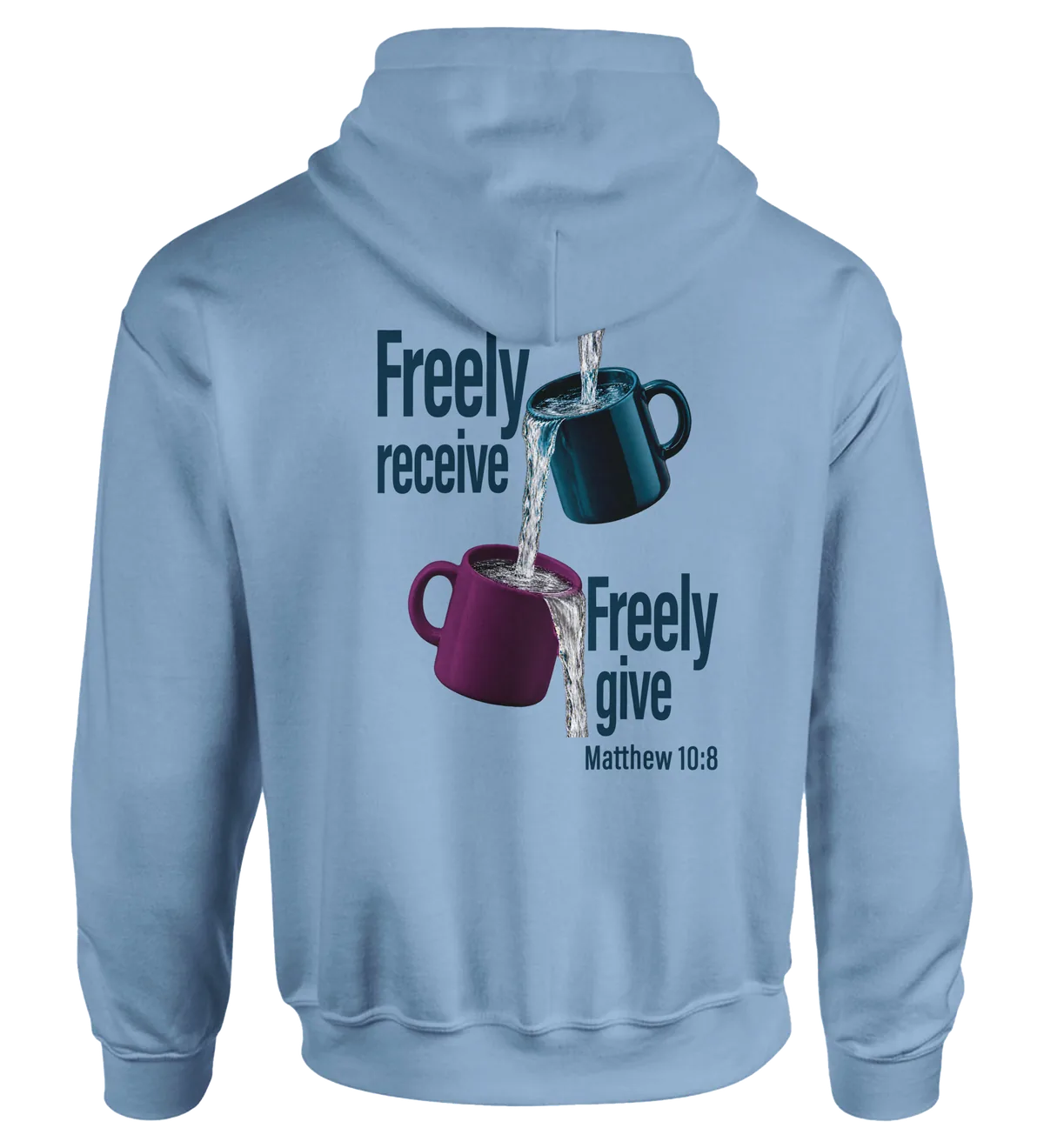 Freely Receive Freely Give | Hoodie — light blue back