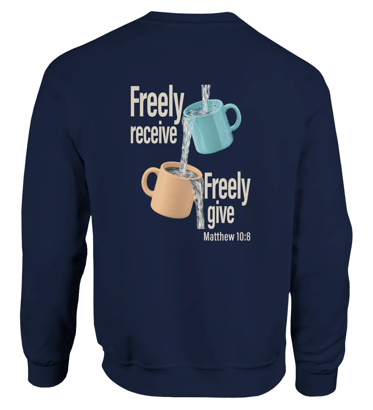 Freely Receive Freely Give | Sweatshirt — navy back