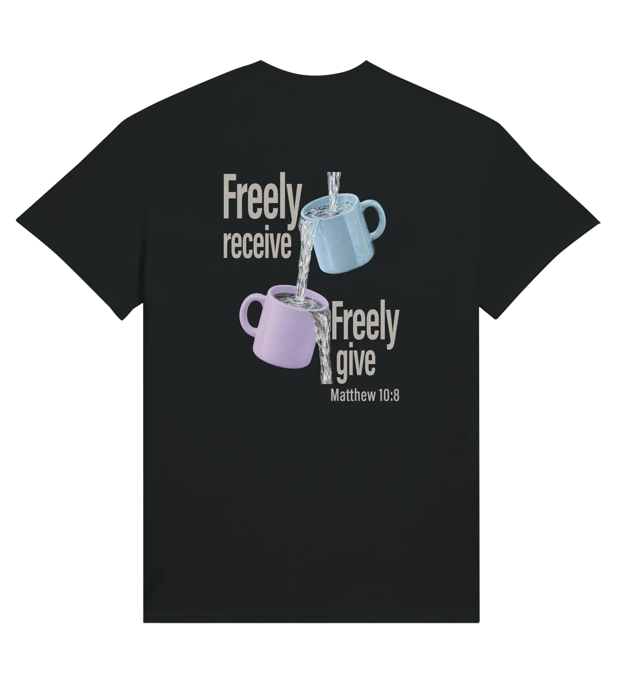 Freely Receive Freely Give | T-shirt — black back